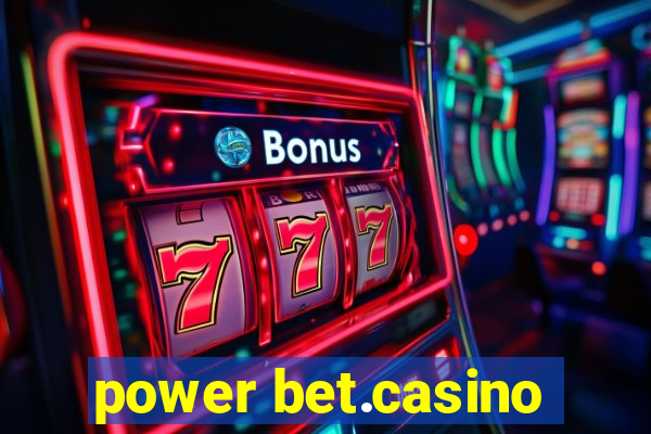 power bet.casino